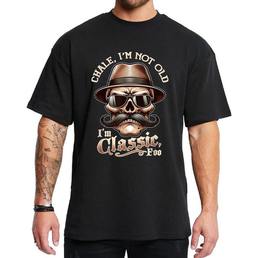 CHALE IM NOT OLD IM CLASSIC FOO Funny Cholo Chicano Lowrider T-Shirt S-3XL Top Womenswear Streetwear Crewneck Shortsleeve