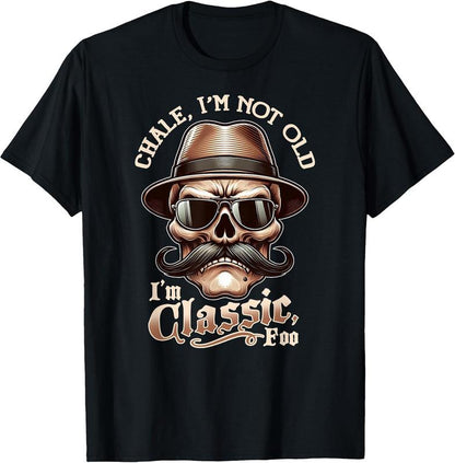 CHALE IM NOT OLD IM CLASSIC FOO Funny Cholo Chicano Lowrider T-Shirt S-3XL Top Womenswear Streetwear Crewneck Shortsleeve